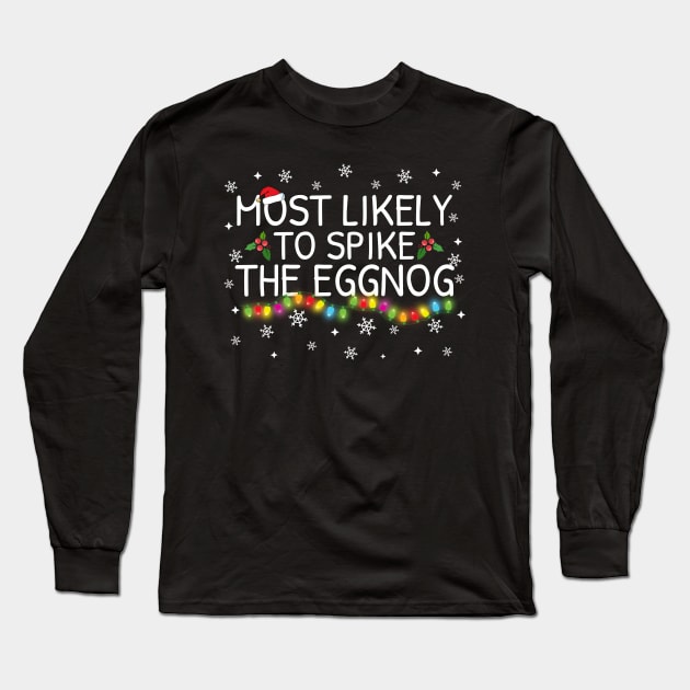 Most Likely To Spike Eggnog Christmas Pajama Gifts Long Sleeve T-Shirt by TheMjProduction